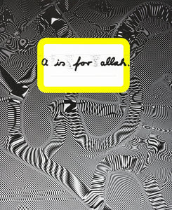 Book cover with abstract psychedelic black and white ornamental pattern. A white rectangle with yellow outlines is positioned on the page and has the hand written title “a is for allah“ written in it. 