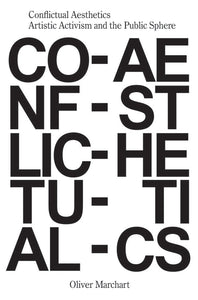 Conflictual Aesthetics: Artistic Activism and the Public Sphere