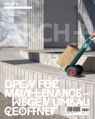 ARCH+ Issue 252: Open For Maintenance - Wegen Umbau geöffnet: GERMAN VERSION
