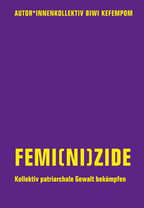 Femi(ni)zide: Kollektiv patriarchale Gewalt bekämpfen