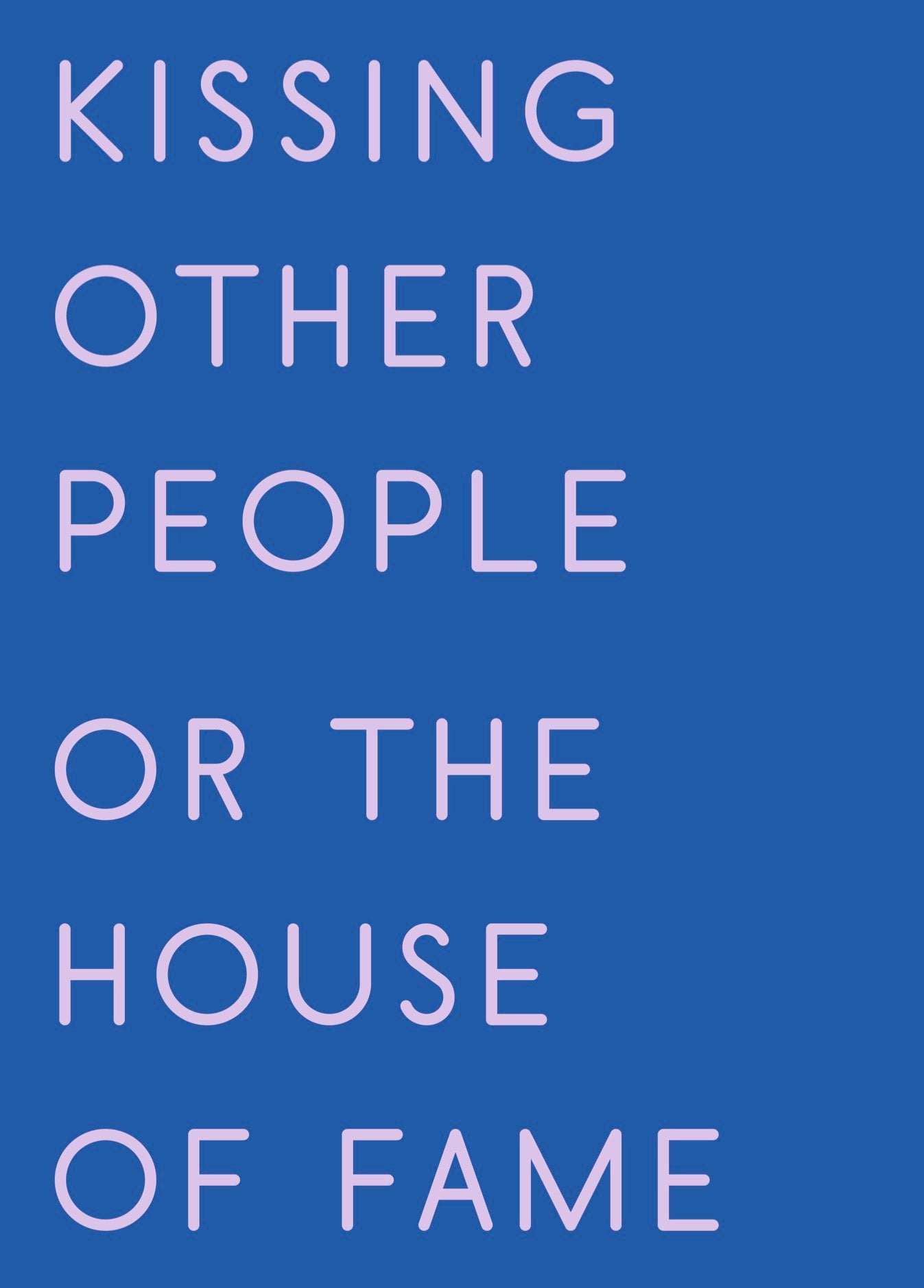Kissing other people or the house of fame