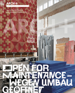 ARCH+ Issue 252: Open For Maintenance - Wegen Umbau geöffnet: ENGLISH VERSION