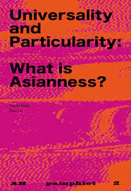 Universality and Particularity: What Is Asianness?