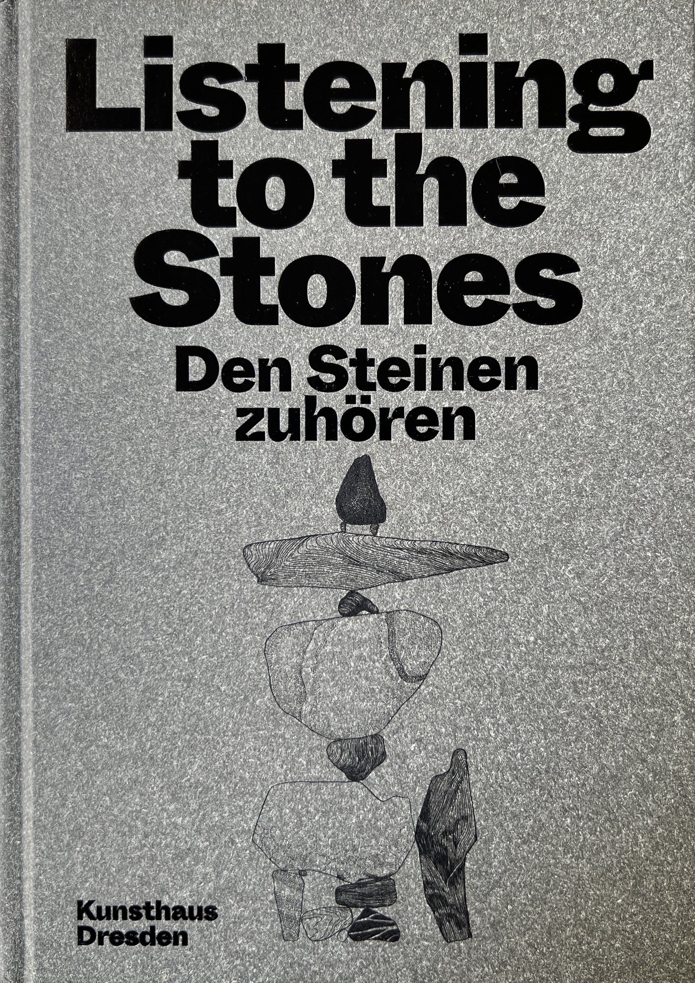 Listening to the Stones / Den Steinen zuhören