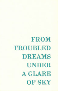From Troubled Dreams Under a Glare of Sky