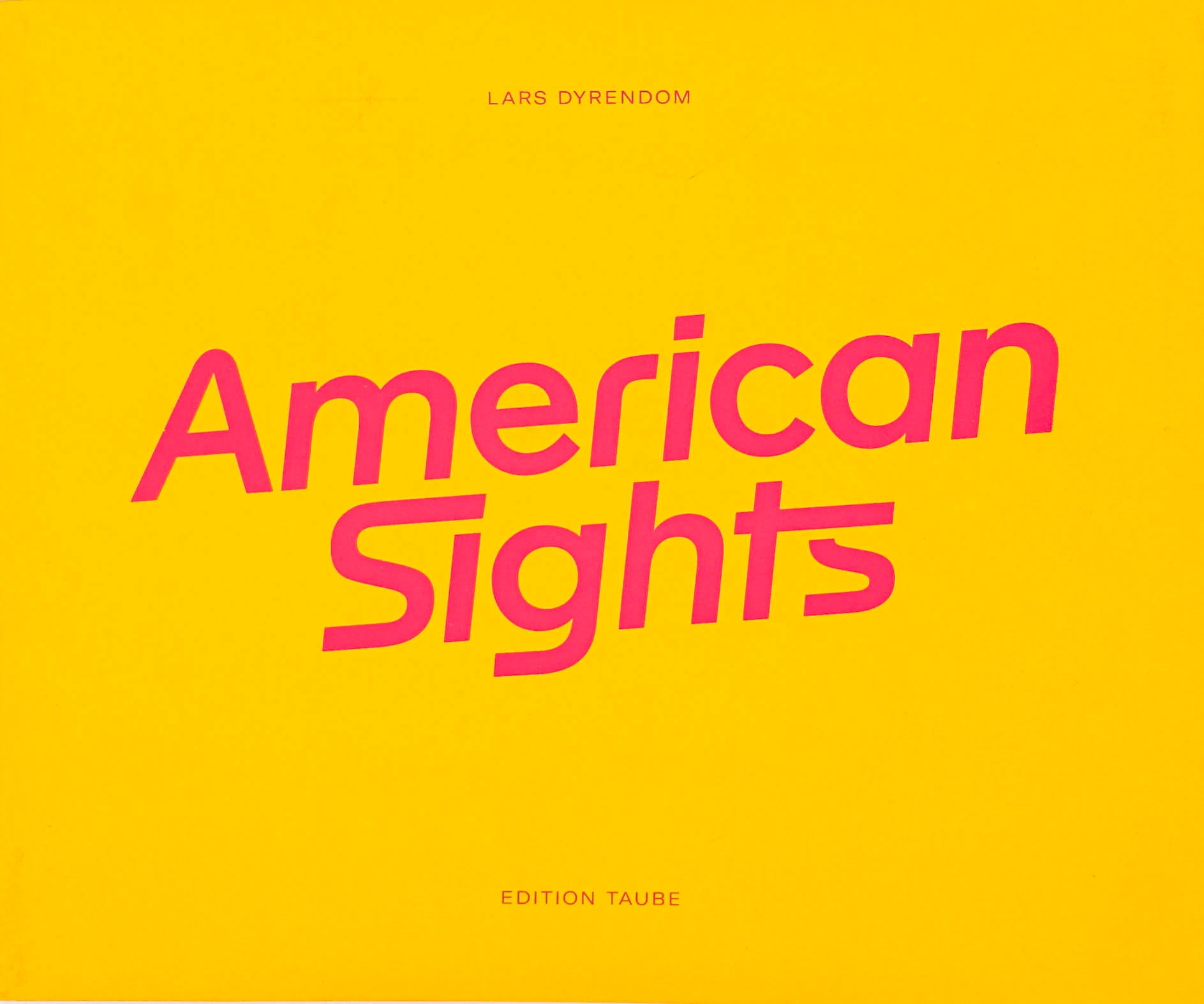Lars Dyrendom American Sights Edition Taube in hot pink type with a mustard yellow backdrop 