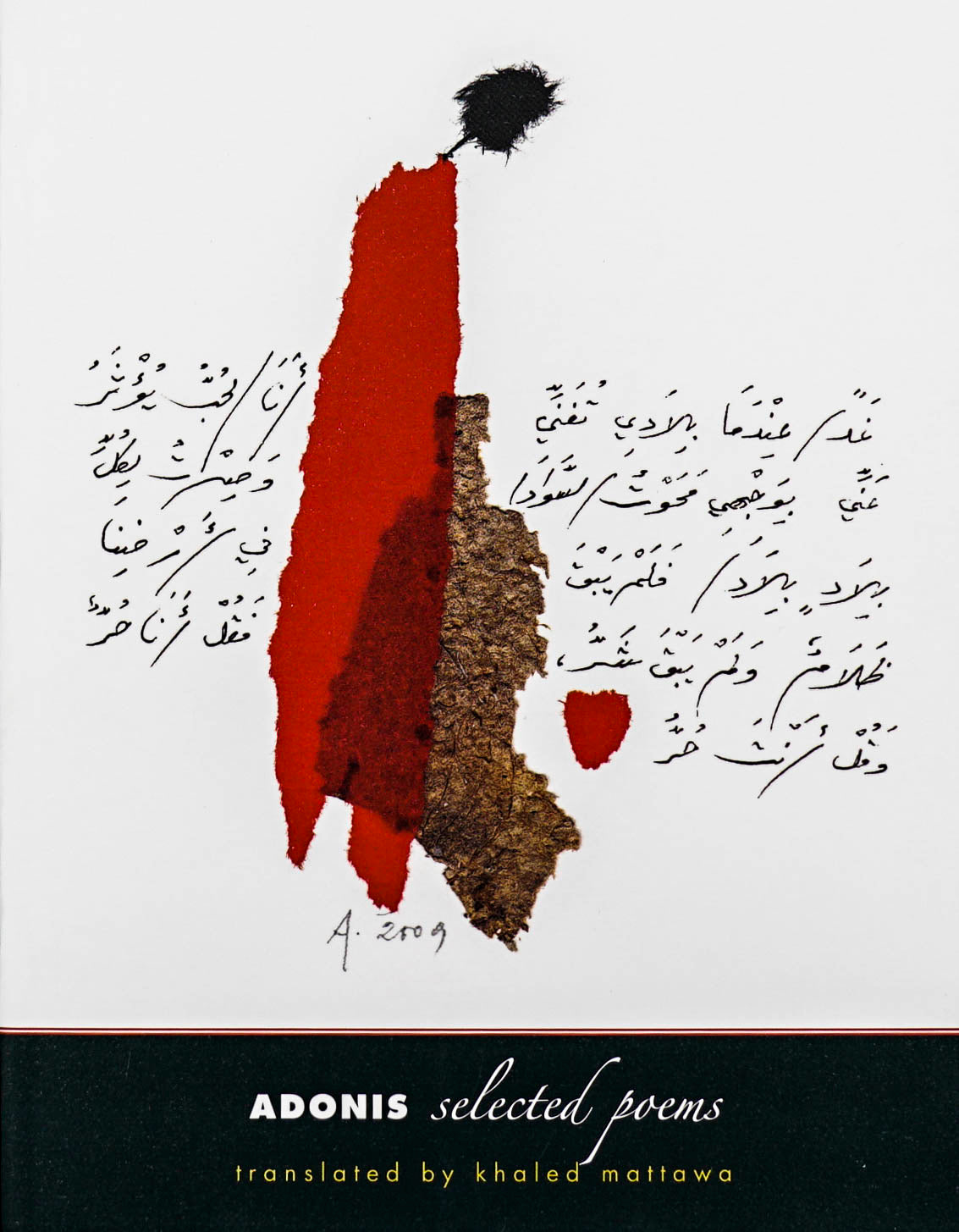 Adonis: Selected Poems Translated by Khaled Mattawa in white or yellow sans serif or script type with an expressive abstract composition in black red, similiar to ink blotting,and blue with what appears to be notes in Arabic over a white backdrop and black panel on the bottom of the book cover