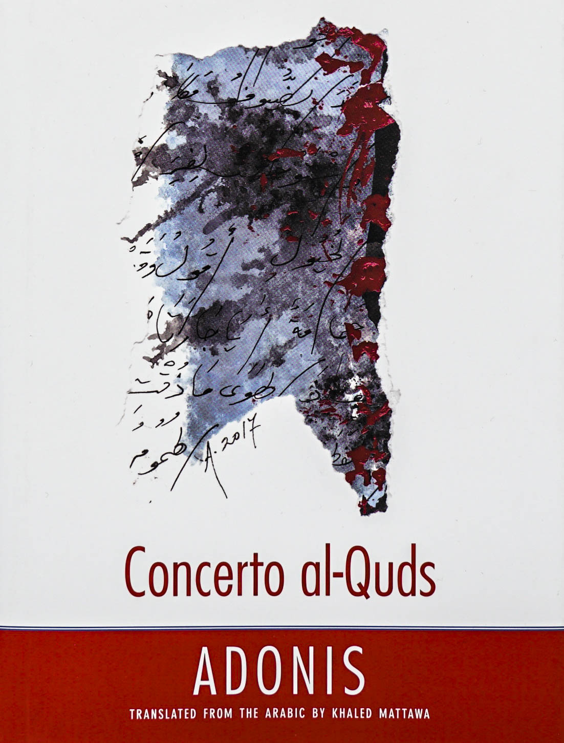 Adonis: Concerto al-Quds Translated From the Arabic by  Khaled Mattawa in white or red sans serif type with an expressive abstract composition in black red, similiar to ink blotting,and blue with what appears to be notes in Arabic over a white backdrop and red panel on the bottom of the book cover