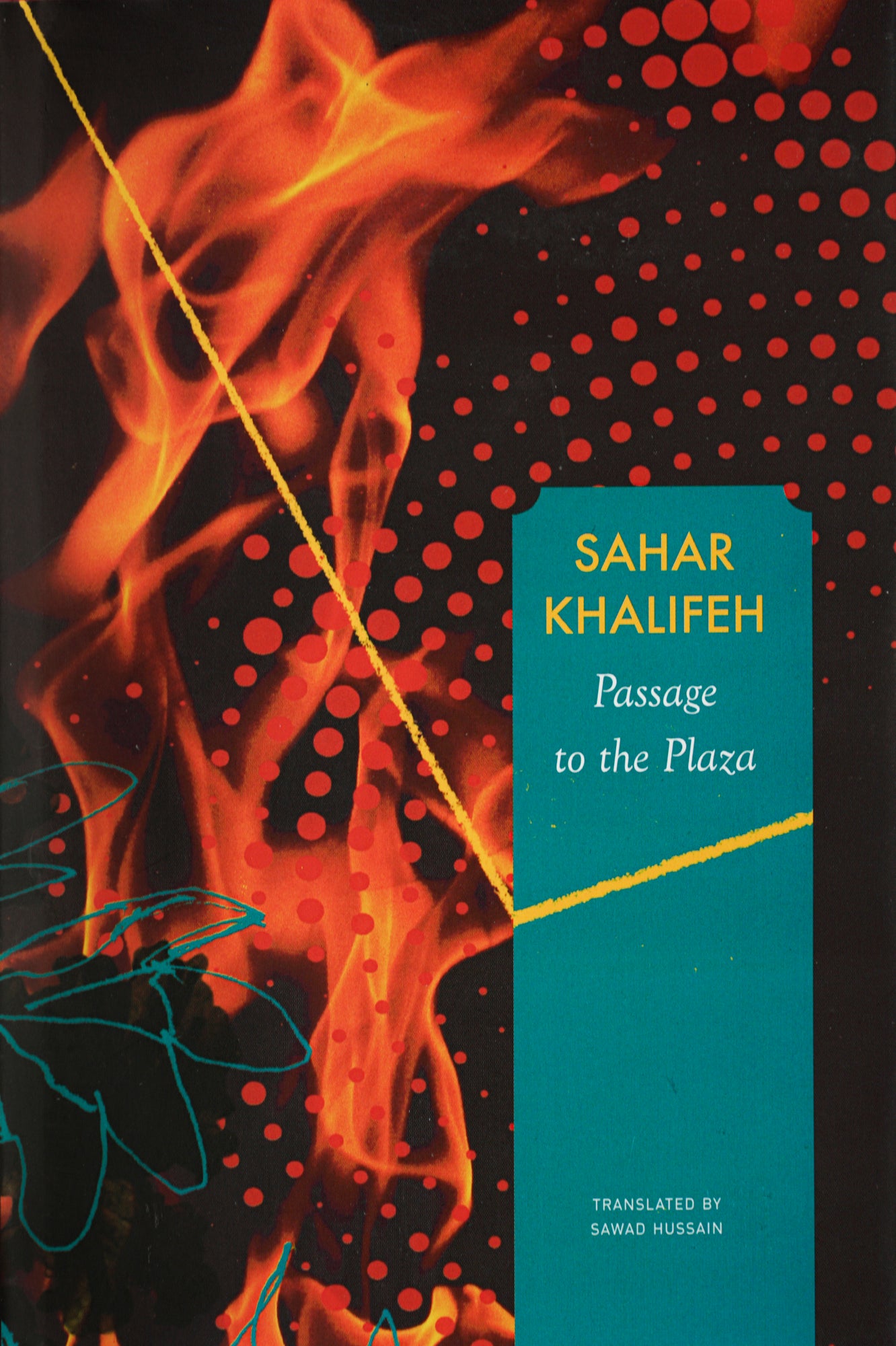 Abstract book cover with flames on the left side, and black and red dots in the upper right corner. The title and author of the book are written: SAHAR KHALIFEH Passage to the Plaza 