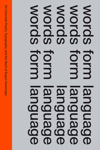 Words Form Language: On Concrete Poetry, Typography, And The Work Of Eugen Gomringer