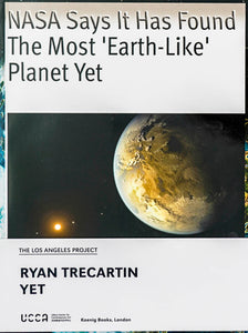 The Los Angeles Project Ryan Trecartin Yet in sans serif type with an image of outer space and the heading: NASA says it has found the most 'Earth-LIke'  Planet Yet
