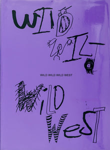 The cover of this book is set against a vividly purple background. Centred in the middle is the title in bold capital sans serif, reading 'WILD WILD WILD WEST'. The cover is wrapped in a thick plastic film that has the title reappear again in a scribbled manner. The letters each are conceived in black pen or marker, in varying texture, shape and inclination, concluding in a playful type.