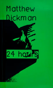 Matthew Dickman 24 hours over a green and black graphic backdrop