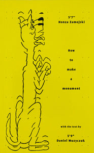 Yellow backdrop with a sitting dog illustration and black sans serif type: 5,7 Honza Zamojski How to make a monument with the text by 5'9 Daniel Muzyczuk