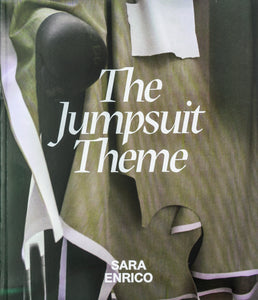 Cover consisting of a close-up photograph of cut fabric, in an overall dark, muted and warm forest green tone. On top sits the title in white italic serif type, reading 'The Jumpsuit Theme', each word occupying its own row. Below sits, centred and in bold sans serif capitalised type, 'SARA ENRICO'.