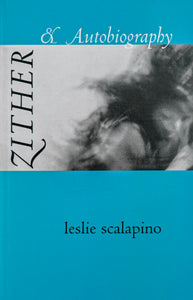 Light blue book cover interrupted by a black and white image of abstract swirls having written “Zither“ in italics vertically on it, “& Autobiography“ written above it in white italics and the authors name leslie scalapino written in black below.