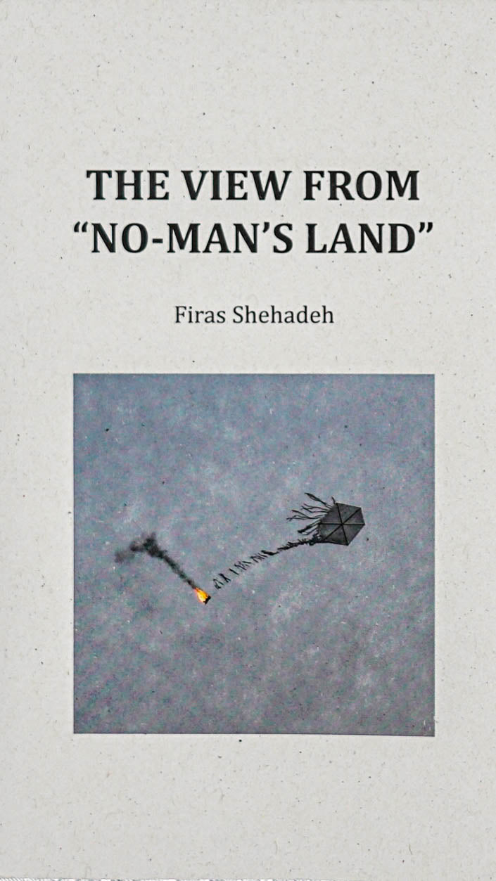 Grey backdrop with THE VIEW FROM "NO-MAN'S LAND" Firas Shehadeh in black serif type over an illustration with a kite on fire