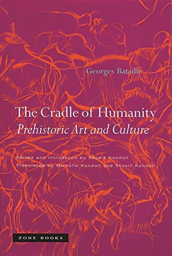 The Cradle of Humanity: Prehistoric Art and Culture Georges Bataille in white serif type over an orange and pick paleolithic style illustration 