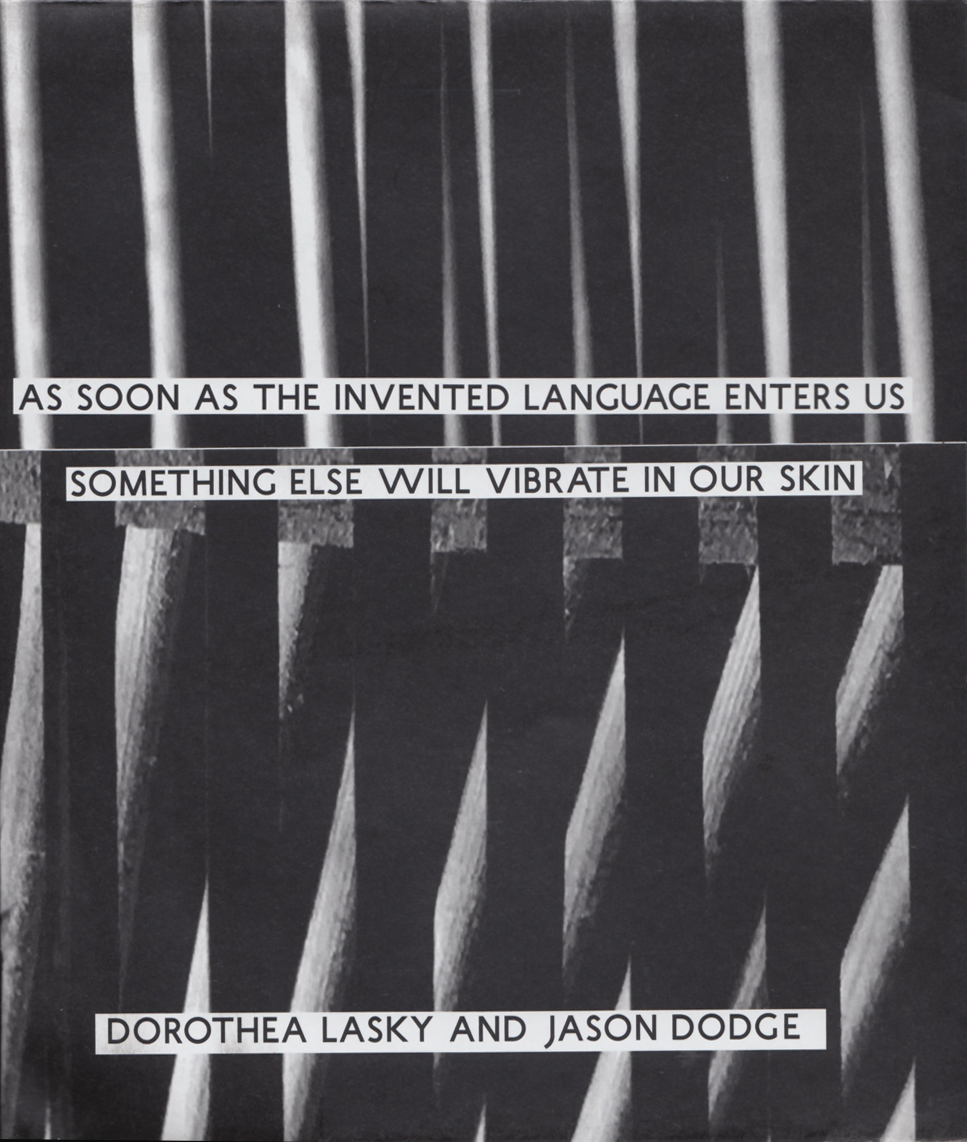 AS SOON AS THE INVENTED LANGUAGE ENTERS US SOMETHING ELSE WILL VIBRATE IN OUR SKIN