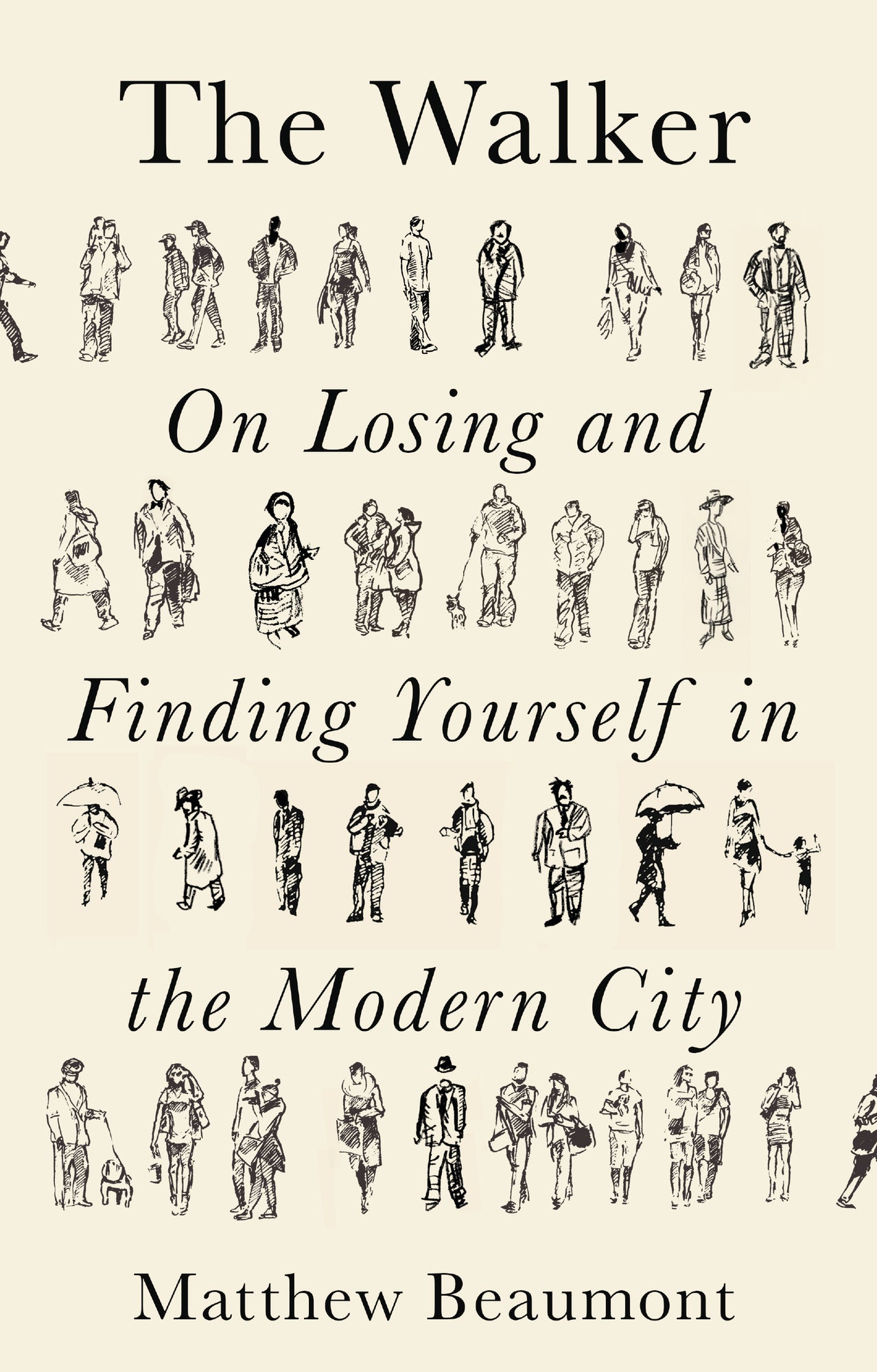 The Walker On Finding and Losing Yourself in the Modern City by Matthew Beaumont in black serif type with illustrations of people on a sand background