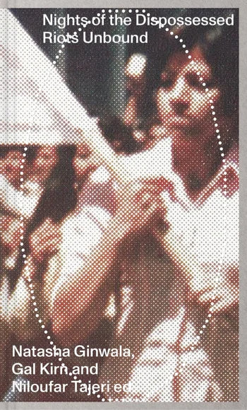 Nights of the Dispossessed: Riots Unbound