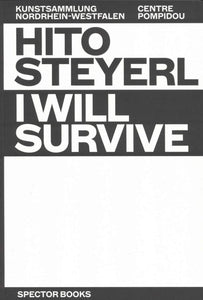 Black and white book cover with the title and author of the book written in bold, all-caps sans-serif font: HITO STEYERL I WILL SURVIVE