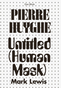 Pierre Huyghe: Human Mask
