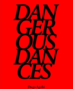 Dangerous Dances Aiego Agullo in black serif type on a red backdrop