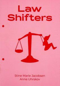 Book cover in bright monochrome pink with serif red title written Law Shifters. Underneath a red drawing of a scale of which one bowl is a human figure on a swing. Underneath the scale it says the authors Stine Marie Jacobsen and Anne Uhrskov.