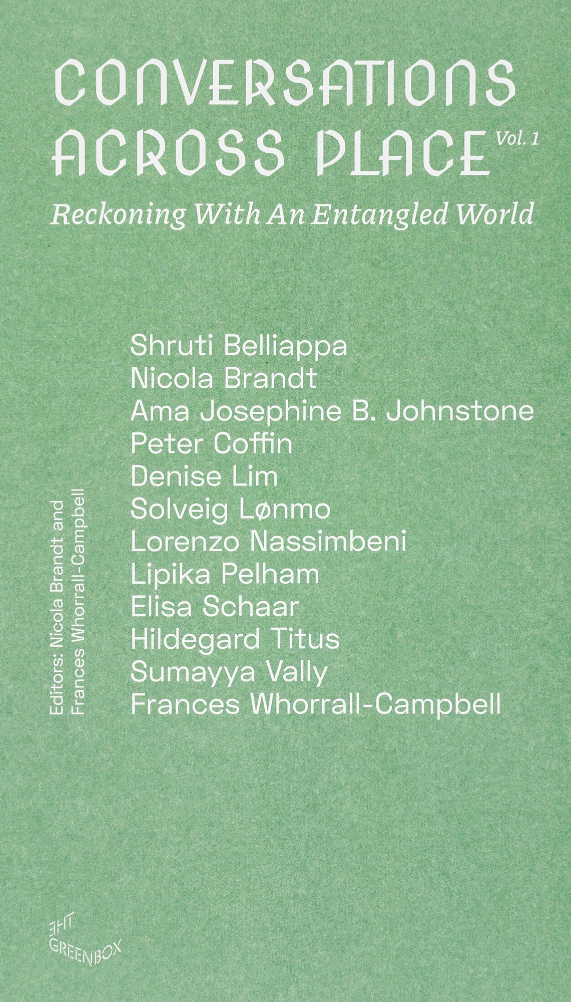 Book cover in monochrome linden green with the title Conversations Across Place. Reckoning With an Entangled World in serif white. In the middle of the page is a list of the contributors in white sans serif.