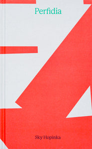 Book Cover in light grey with abstract red bars all over the page, and the title Perfidia in turquoise serif centrally placed on top of the page. The author Sky Hopinka is written centrally in black serif on the lower corner of the page.