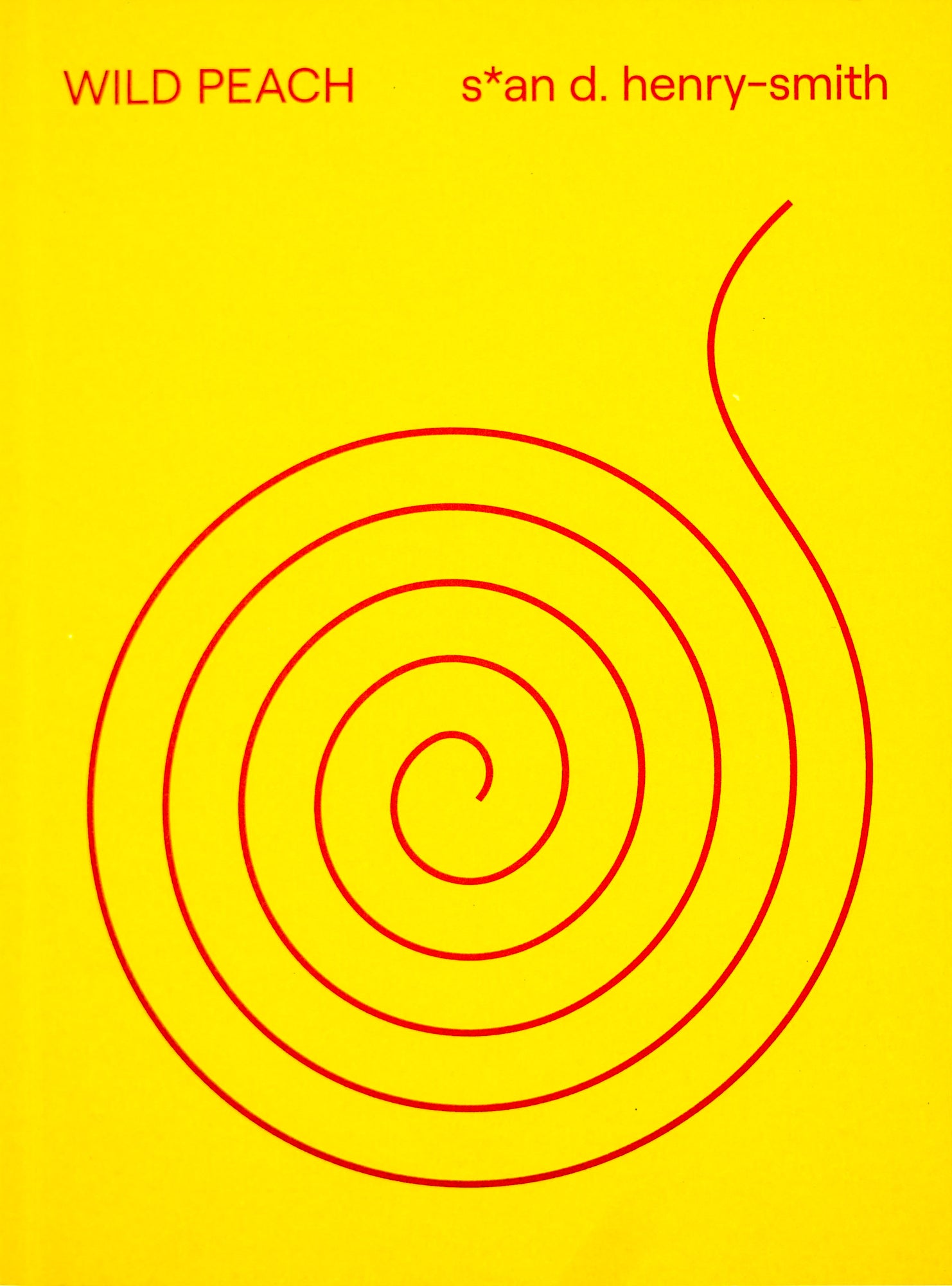Book cover in bright yellow with a red spiral central on the page. Above in one row is the title WILD PEACH in red sans serif and next to it the author s*an d. henry-smith as well in red sans serif.