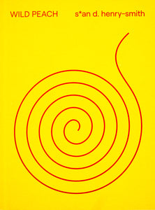Book cover in bright yellow with a red spiral central on the page. Above in one row is the title WILD PEACH in red sans serif and next to it the author s*an d. henry-smith as well in red sans serif.