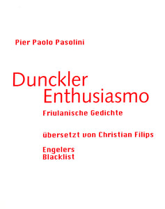 Book cover with white background, in bright red sans serif it reads the author Pier Paolo Pasolini and below the title Dunckler Enthusiasmo Friulanische Gedichte übersetzt von Christian Filips. Below that it says the publishing house Engelers Blacklist.