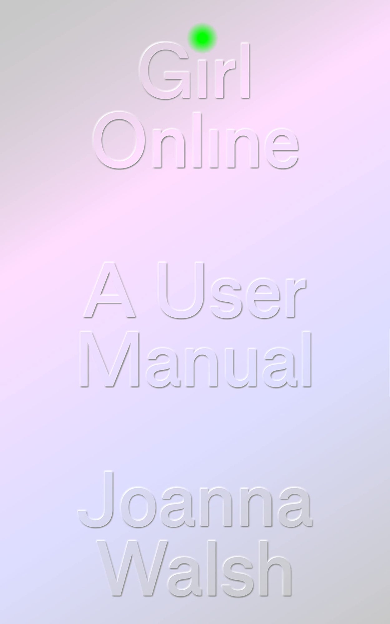Girl Online. A User Manual