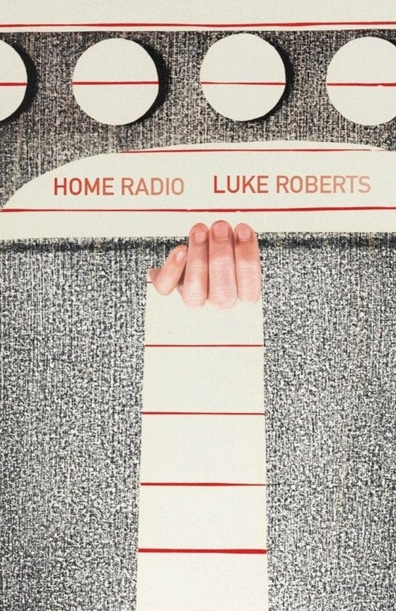 Book cover in beige and grey with title and author HOME RADIO LUKE ROBERTS in dark orange sans serif in the upper third of the page. Above the title are four beige circles with red lines in them. Below the title are four human fingers grasping into the page. Below them are more ornaments in beige and red lines.
