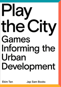 Play the City. Games Informing the Urban Development