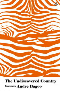 White and orange tiger-stripe-esque pattern on a book over. On the very bottom there is a horizontal white strip, in which The Undiscovered Country, Essays by Andre Bagoo is written.
