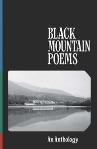 Black cover with a thing blue, green and red stripe running up the left side. In the bottom third of the cover there's a black and white photo of a low-slung, large building on a lake, with forested mountains behind. Above, the title of the book is written: Black Mountain Poems An Anthology