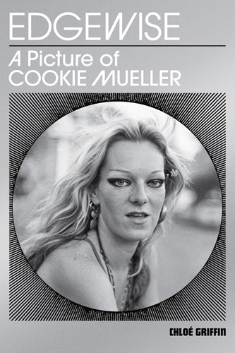 Edgewise. A Picture of Cookie Mueller