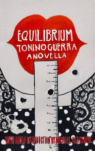 Equilibrium Tonino Guerra A Novella and graphic illustration of lips with a ruler in red back and white 
