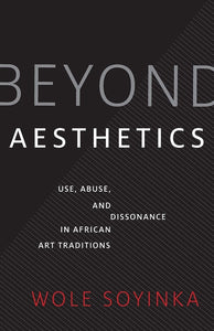 Beyond Aesthetics: Use, Abuse, and Dissonance in African Art Traditions