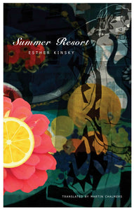 Summer Resort Esther Kinsky in alternating script and sans serif type with a collage of colorful images as the backdrop