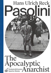 Pasolini. The Apocalyptic Anarchist