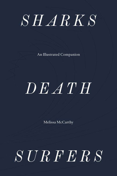 Sharks, Death, Surfers: An Illustrated Companion