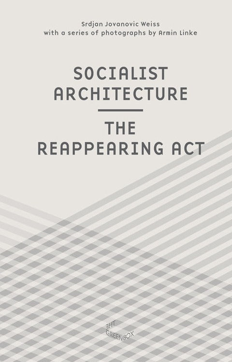 Socialist Architecture: The Reappearing Act