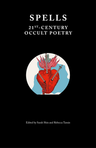 Spells. 21st-Century Occult Poetry