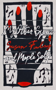 My Other Spruce and Maple Self Susan Finlayin script graphic text over black hand with red nails on a musical score sheet backdrop