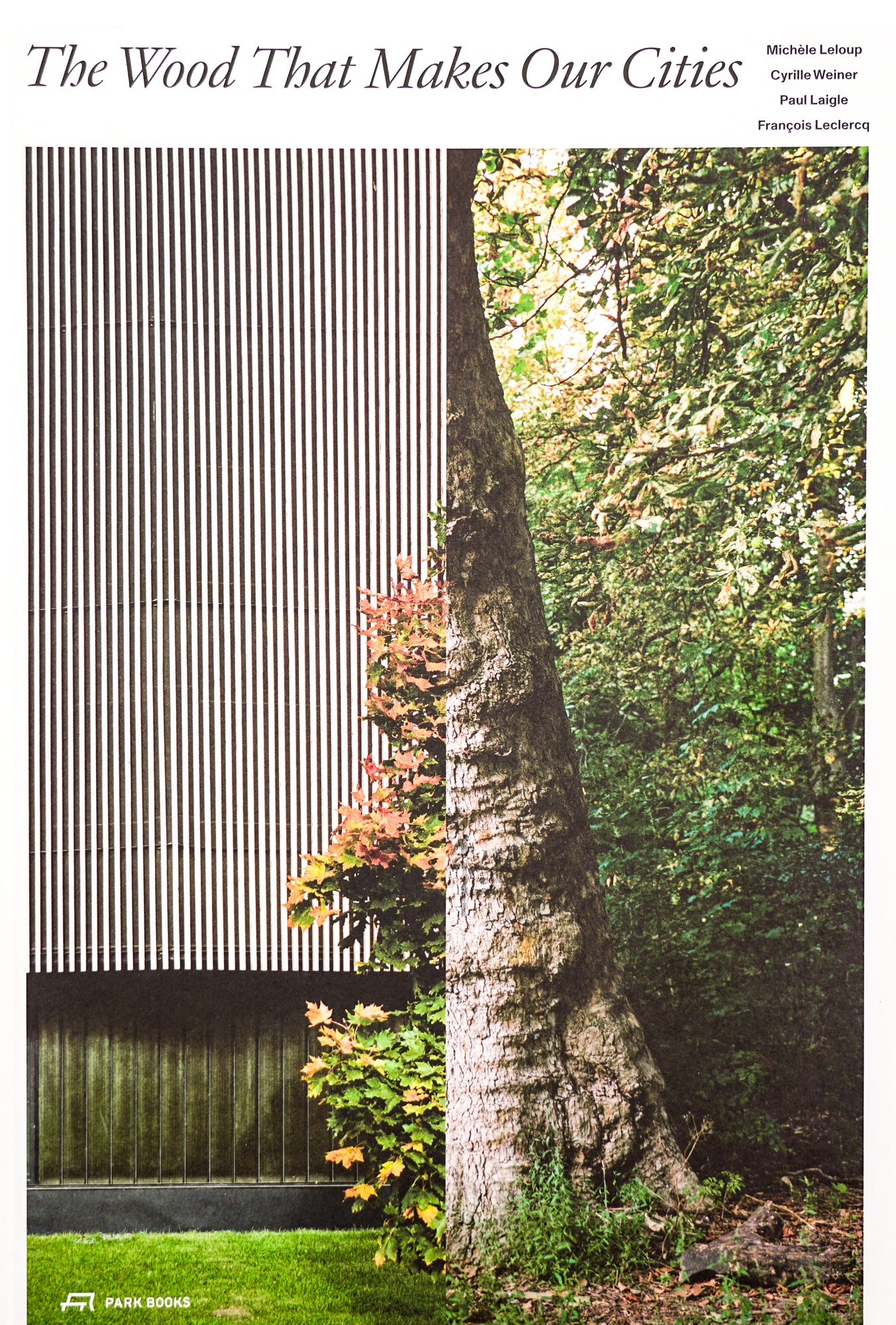 The Wood That Makes Our Cities